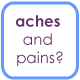 Got Aches and Pains?